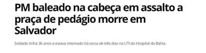 pm-baleado-na-cabeca-em-assalto-a-praca-de-pedagio-morre-em-salvador